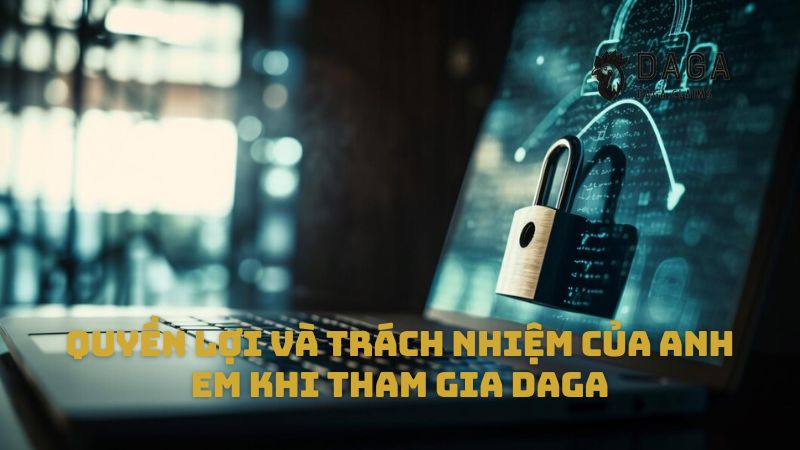 Quyền lợi và trách nhiệm của anh em khi tham gia Daga