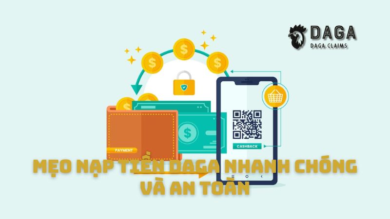 Mẹo nạp tiền Daga nhanh chóng và an toàn