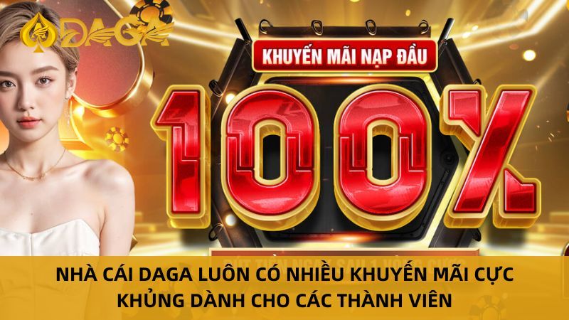 Chương trình ưu đãi hấp dẫn từ Daga – Nhận thưởng cực khủng