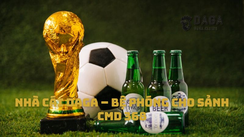 Nhà cái Daga – Bệ phóng cho sảnh CMD 368