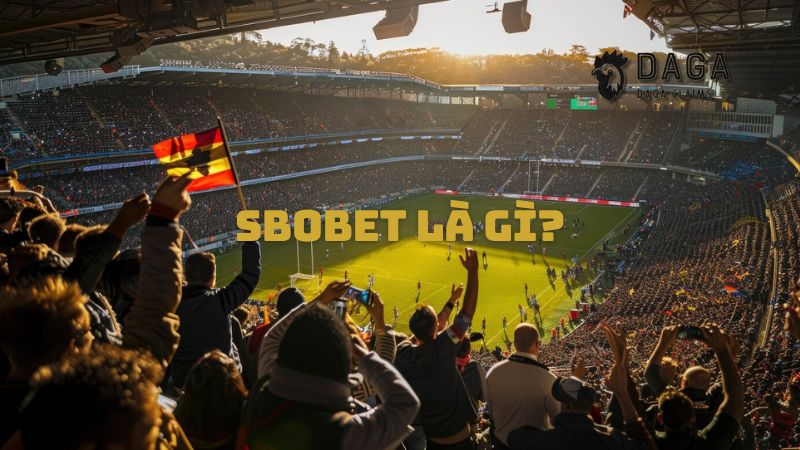 SBObet là gì? Hành trình trở thành thương hiệu cá cược thể thao số 1