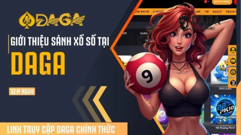 Xổ số Daga – Điểm nhấn khác biệt từ nhà cái uy tín